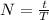 N= \frac{t}{T}