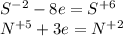 S^{-2}-8e=S^{+6}\\N^{+5}+3e=N^{+2}