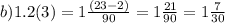 b)1.2(3) = 1 \frac{(23 - 2)}{90} = 1 \frac{21}{90}=1 \frac{7}{30}