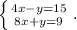 \left \{ {{4x-y=15} \atop {8x+y=9}} \right.. \\