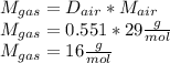 M_{gas}=D_{air}*M_{air}\\M_{gas}=0.551*29\frac{g}{mol} \\M_{gas}=16\frac{g}{mol}