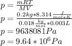 p=\frac{mRT}{MV} \\p=\frac{0.2kg*8.314\frac{J}{mol*K} }{0.018\frac{kg}{mol}*0.003L } \\p=9638081Pa\\p=9.64*10^6Pa