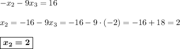 -x_2-9x_3 = 16\\\\x_2 = -16-9x_3 = -16-9\cdot(-2) = -16 + 18 = 2\\\\\boxed{\boldsymbol{x_2 = 2}}