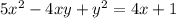 5x^2- 4xy+y^2 = 4x+1