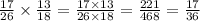 \frac{17}{26} \times \frac{13}{18} = \frac{17 \times 13}{26 \times 18} = \frac{221}{468} = \frac{17}{36}