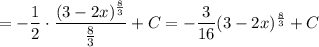 =-\dfrac{1}{2} \cdot\dfrac{(3-2x)^\frac{8}{3} }{\frac{8}{3}} +C=-\dfrac{3}{16} (3-2x)^\frac{8}{3} +C