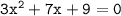 \tt 3x^2 + 7x + 9 = 0