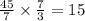 \frac{45}{7} \times \frac{7}{3} = 15