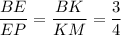 \dfrac{BE}{EP}=\dfrac{BK}{KM}=\dfrac{3}{4}