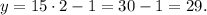 y= 15\cdot2-1=30-1 =29.