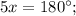 5x=180^{\circ};