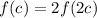 f(c) = 2f(2c)