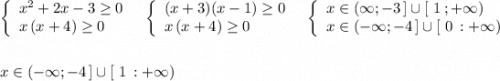 \left\{\begin{array}{l}x^2+2x-3\geq 0\\x\, (x+4)\geq 0\end{array}\right\ \ \left\{\begin{array}{l}(x+3)(x-1)\geq 0\\x\, (x+4)\geq 0\end{array}\right\ \ \left\{\begin{array}{l}x\in (\infty ;-3\, ]\cup [\ 1\, ;+\infty )\\x\in (-\infty ;-4\, ]\cup [\ 0\, :+\infty )\end{array}\right\\\\\\x\in (-\infty ;-4\, ]\cup [\ 1\, :+\infty )