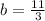 b = \frac{11}{3}