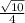 \frac{ \sqrt{10 } }{4}