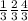 \frac{1}{3} \frac{2}{3} \frac{4}{3}