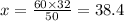 x = \frac{60 \times 32}{50} = 38.4