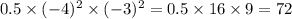 0.5 \times ( - {4})^{2} \times ( - {3})^{2} = 0.5 \times 16 \times 9 = 72