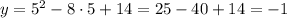 y=5^2-8\cdot5+14=25-40+14=-1