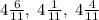 4\frac{6}{11},\; 4\frac{1}{11},\; 4\frac{4}{11}