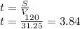 t = \frac{S}{V} \\ t = \frac{120}{31.25} = 3.84