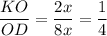 \displaystyle \frac{KO}{OD}=\frac{2x}{8x}=\frac{1}{4}