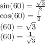 \sin(60) = \frac{ \sqrt{3} }{2} \\ \cos(60) = \frac{1}{2} \\ \tg(60) = \sqrt{3 } \\ \ctg(60) = \frac{1}{ \sqrt{3} }