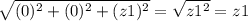 \sqrt{(0)^{2} + (0)^{2} + (z1)^{2} }= \sqrt{z1^{2} }= z1