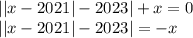 ||x-2021|-2023|+x=0\\||x-2021|-2023|=-x\\