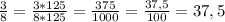 \frac{3}{8}=\frac{3*125}{8*125}=\frac{375}{1000}=\frac{37,5}{100}=37,5%