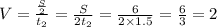 V = \frac{\frac{S}{2} }{t_{2}} = \frac{S}{2t_{2}} = \frac{6}{2 \times 1.5} = \frac{6}{3} = 2