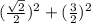 (\frac{\sqrt{2} }{2} )^{2} + (\frac{3}{2})^{2}