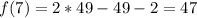 f(7)=2*49 -49-2=47