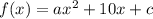 f(x)=ax^{2} +10x+c