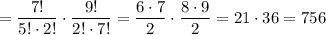 =\dfrac{7!}{5!\cdot 2!}\cdot \dfrac{9!}{2!\cdot 7!}=\dfrac{6\cdot 7}{2}\cdot \dfrac{8\cdot 9}{2}=21\cdot 36=756