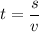 t=\dfrac{s}{v}