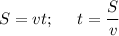 \displaystyle S=vt;\;\;\;\;\;t=\frac{S}{v}