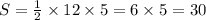 S = \frac{1}{2} \times 12 \times 5 = 6 \times 5 = 30