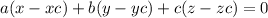 a(x - xc) + b(y - yc) + c(z - zc) = 0 \\