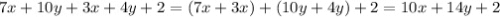 7x+10y+3x+4y+2=(7x+3x)+(10y+4y)+2=10x+14y+2