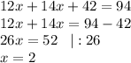 12x+14x+42 = 94\\12x+14x=94-42\\26x=52\;\;\;|:26\\x=2