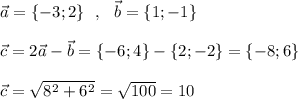 \vec{a}=\{-3;2\}\ \ ,\ \ \vec{b}=\{1;-1\}\\\\\vec{c}=2\vec{a}-\vec{b}=\{-6;4\}-\{2;-2\}=\{-8;6\}\\\\\vec{c}=\sqrt{8^2+6^2}=\sqrt{100}=10