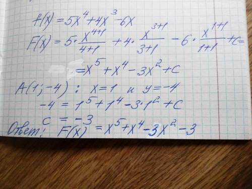 Найдите для функции f(x) = 5x4 + 4x3 – 6x первообразную, график которой проходит через точку A(1; –4