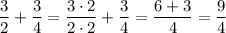 \dfrac{3}{2} + \dfrac{3}{4} = \dfrac{3 \cdot 2}{2 \cdot 2} + \dfrac{3}{4} = \dfrac{6 + 3}{4} = \dfrac{9}{4}