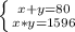 \left \{ {x+y=80} \atop {x*y=1596}} \right.