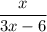 \dfrac{x}{3x-6}