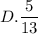 D. \dfrac{5}{13}