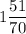 \displaystyle 1\frac{51}{70}