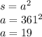 s = a {}^{2} \\a = 361 {}^{2} \\a = 19