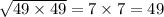 \sqrt{49 \times 49} = 7 \times 7 = 49